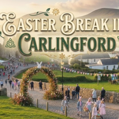 Escape the St. Patrick’s Weekend Chaos in Carlingford