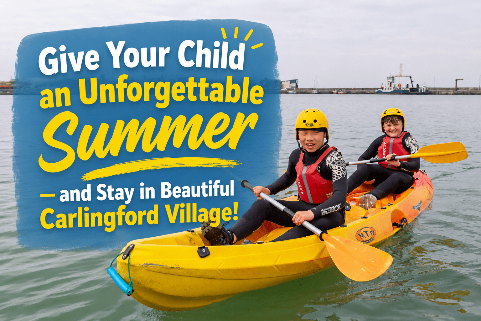 Give Your Child an Unforgettable Summer – and Stay in Beautiful Carlingford Village! 